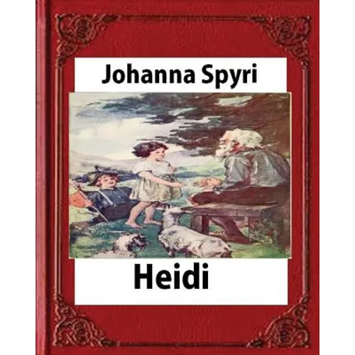 Heidi, by Johanna Spyri (Author), translated by Helen B. Dole - Paperback
