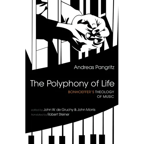 The Polyphony of Life: Bonhoeffer's Theology of Music - Hardcover