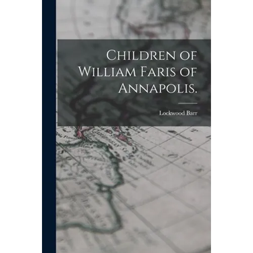 Children of William Faris of Annapolis. - Paperback