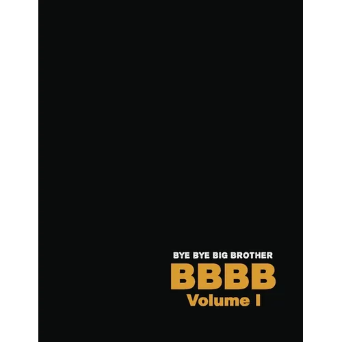 Bye Bye Big Brother: Volume I - Paperback