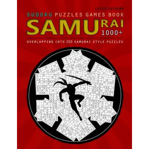 Samurai Sudoku: Samurai Sudoku: 1000 Puzzle Book, Overlapping into 200 Samurai Style Puzzles, Travel Game, Lever Extreme Sudoku, Volume 18 - Paperback