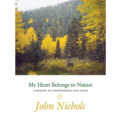 My Heart Belongs to Nature: A Memoir in Photographs and Prose - Hardcover