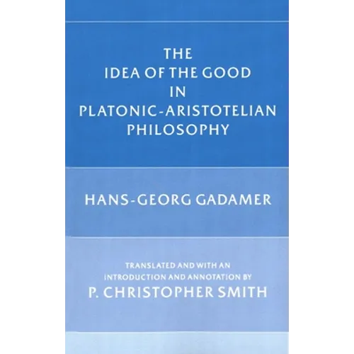 The Idea of the Good in Platonic-Aristotelian Philosophy - Paperback