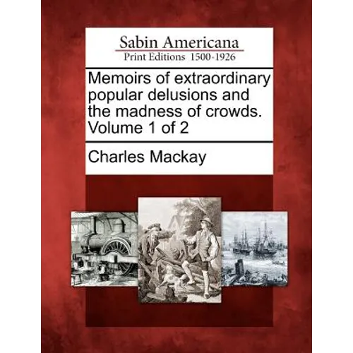 Memoirs of Extraordinary Popular Delusions and the Madness of Crowds. Volume 1 of 2 - Paperback