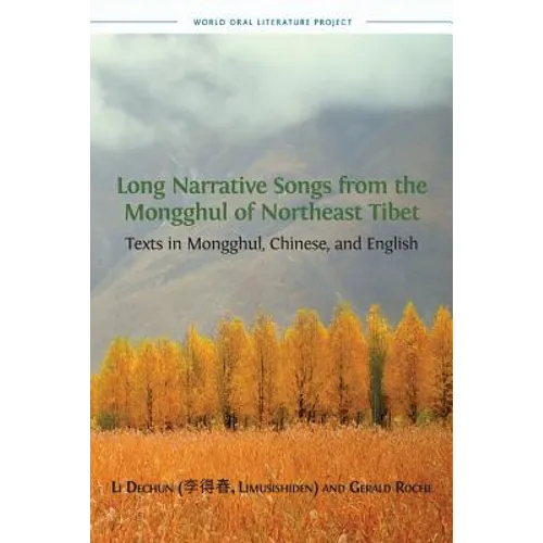 Long Narrative Songs from the Mongghul of Northeast Tibet: Texts in Mongghul, Chinese, and English - Paperback