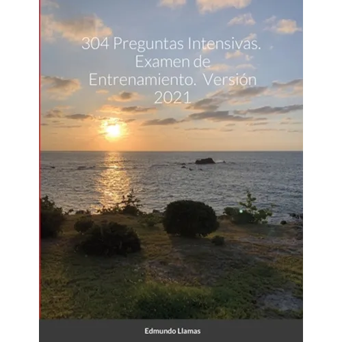 304 Preguntas Intensivas. Examen de Entrenamiento. Versión 2021 - Paperback