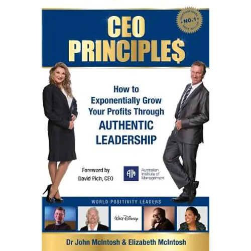 CEO Principles: How to Exponentially Grow Your Profits Through Authentic Leadership - Paperback