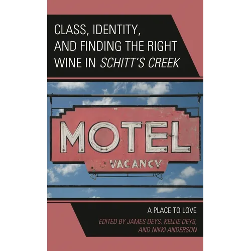 Class, Identity, and Finding the Right Wine in Schitt's Creek: A Place to Love - Hardcover