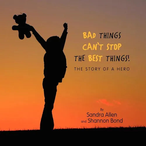 Bad Things Can't Stop The Best Things! - Paperback