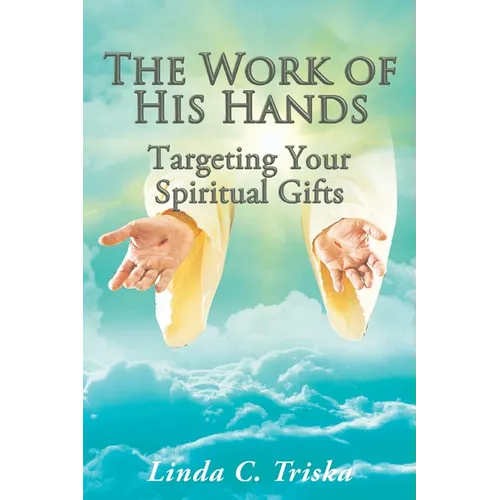 The Work of His Hands: Targeting Your Spiritual Gifts - Paperback