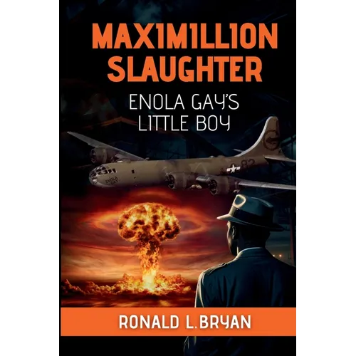 Maximillion Slaughter: Enola Gay's Little Boy - Paperback