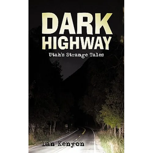 Dark Highway: Utah's Strange Tales - Paperback