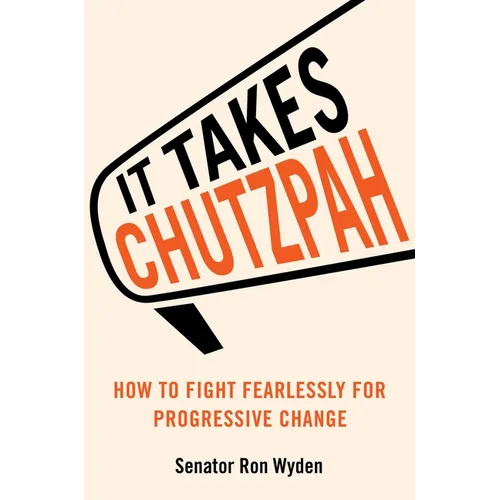It Takes Chutzpah: How to Fight Fearlessly for Progressive Change - Hardcover
