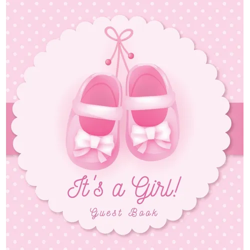 It's a Girl! Baby Shower Guest Book: Pink Ballerina Tutu Theme, Wishes to Baby and Advice for Parents, Guests Sign in Personalized with Address Space, - Hardcover