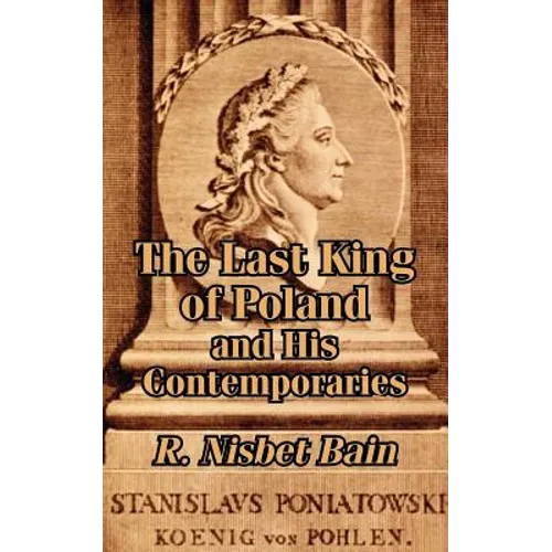 The Last King of Poland and His Contemporaries - Paperback