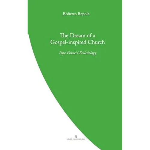 The Dream of a Gospel-Inspired Church: Pope Francis' Ecclesiology - Paperback