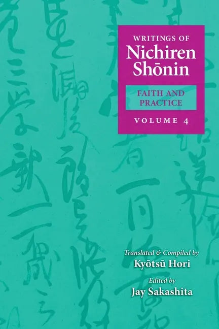 Writings of Nichiren Shonin Faith and Practice: Volume 4 - Paperback