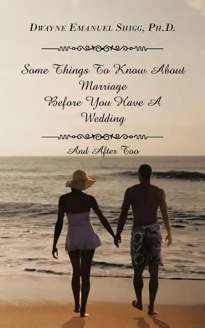 Some Things To Know About Marriage Before You Have A Wedding: And After Too - Paperback