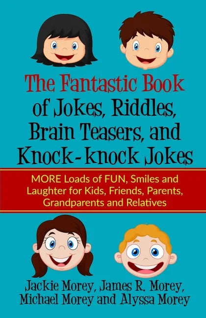 The Fantastic Book of Jokes, Riddles, Brain Teasers, and Knock-knock Jokes: MORE Loads of FUN, Smiles and Laughter for Kids, Friends, Parents, Grandpa - Paperback
