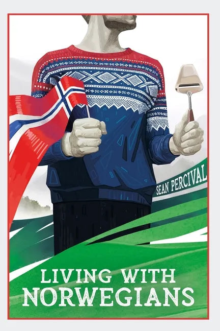 Living with Norwegians: The guide for moving to and surviving Norway - Paperback