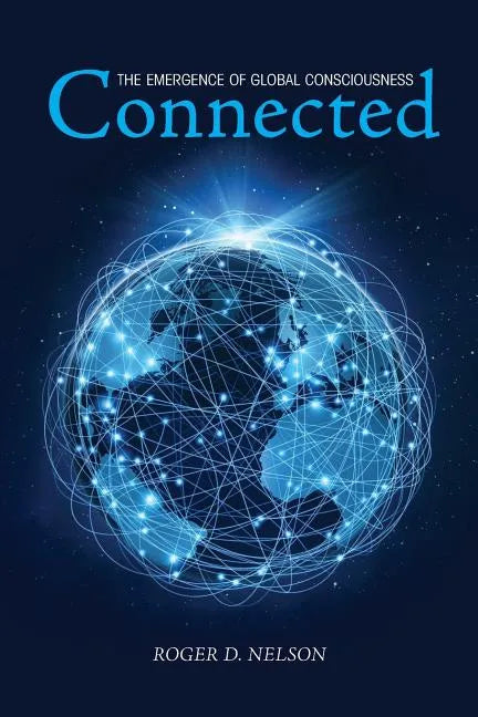 Connected: The Emergence of Global Consciousness - Paperback