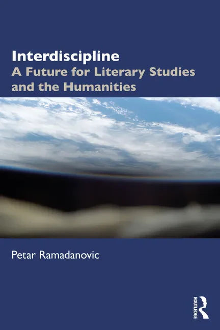 Interdiscipline: A Future for Literary Studies and the Humanities - Paperback