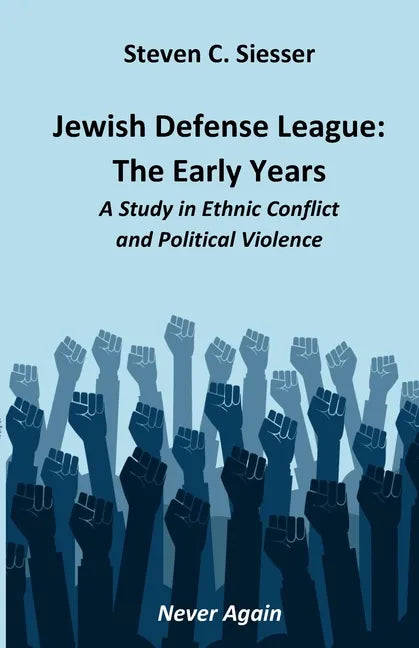 Jewish Defense League: The Early Years: A Study in Group Conflict and Political Violence - Paperback