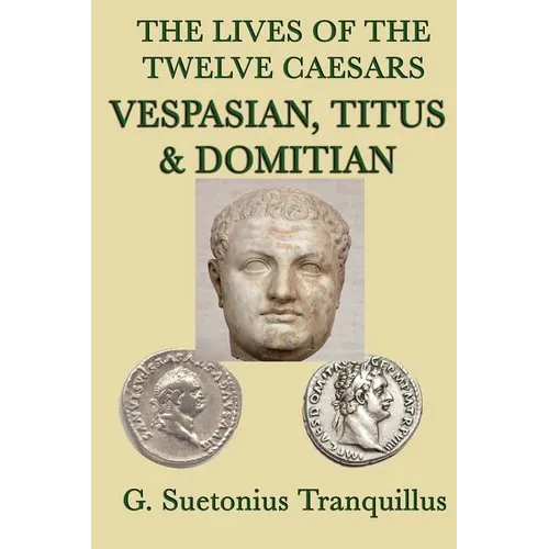 The Lives of the Twelve Caesars -Vespasian, Titus & Domitian- - Paperback