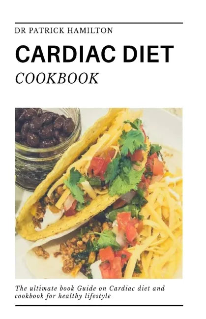 Cardiac Diet Cookbook: The ultimate book guide on cardiac diet and cookbook for healthy living - Paperback