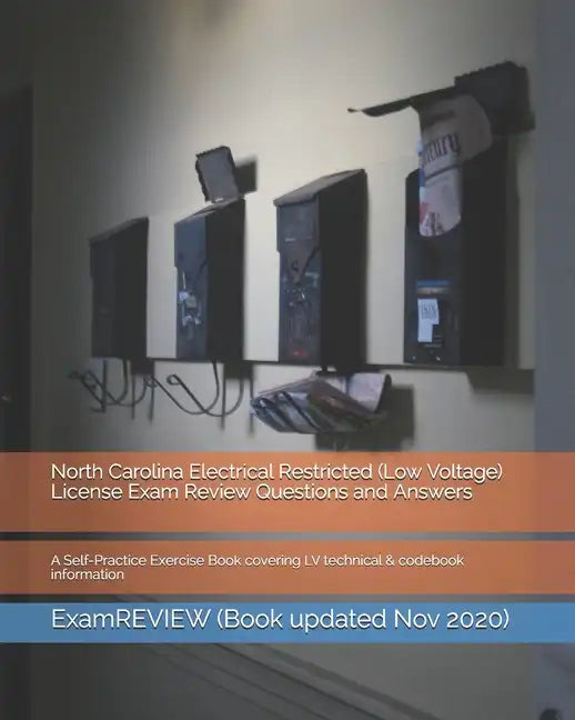 North Carolina Electrical Restricted (Low Voltage) License Exam Review Questions and Answers: A Self-Practice Exercise Book covering LV technical & co - Paperback