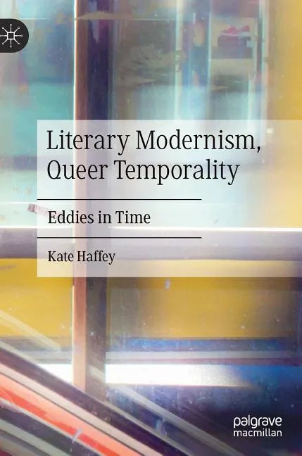 Literary Modernism, Queer Temporality: Eddies in Time - Hardcover