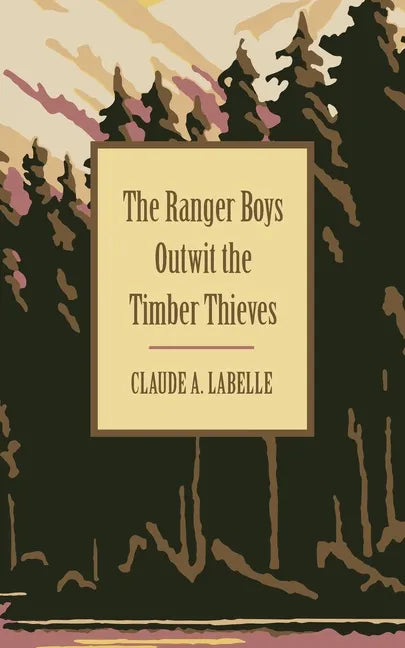 The Ranger Boys Outwit the Timber Thieves - Paperback