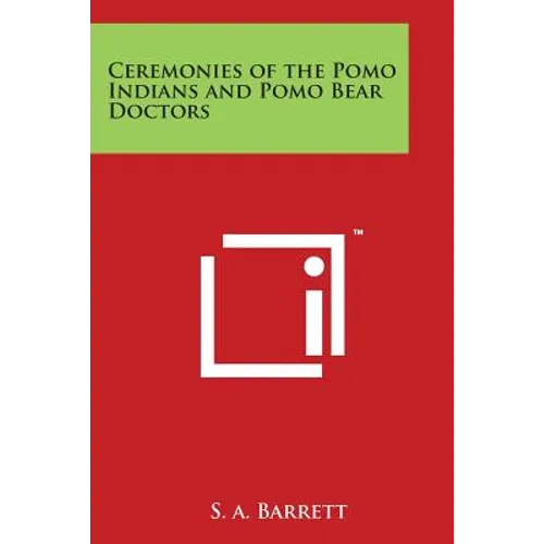 Ceremonies of the Pomo Indians and Pomo Bear Doctors - Paperback