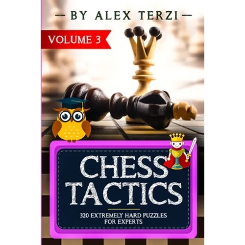 Chess Tactics: 320 Extremely Hard Puzzles for Experts - Paperback