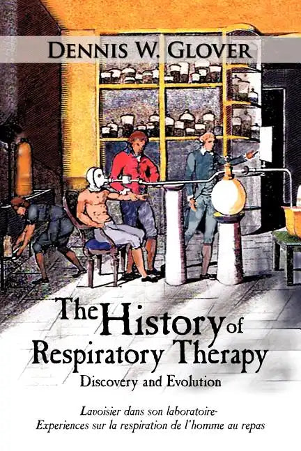 The History of Respiratory Therapy: Discovery and Evolution - Paperback
