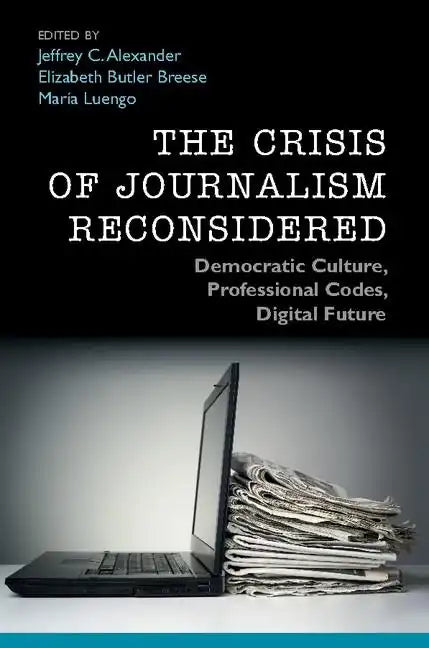 The Crisis of Journalism Reconsidered - Paperback