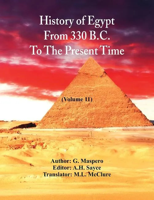 History Of Egypt From 330 B.C. To The Present Time,: (Volume 11) - Paperback