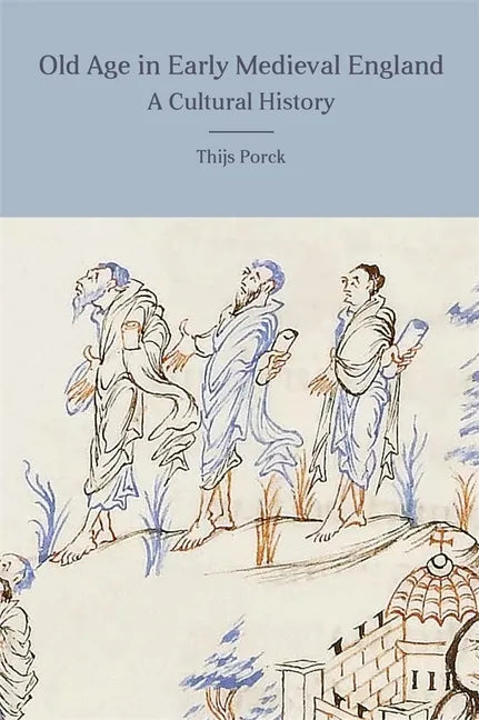 Old Age in Early Medieval England: A Cultural History - Paperback
