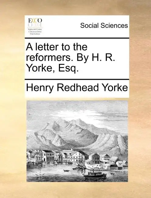 A Letter to the Reformers. by H. R. Yorke, Esq. - Paperback
