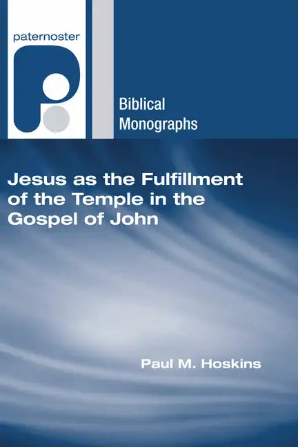 Jesus as the Fulfillment of the Temple in the Gospel of John - Paperback