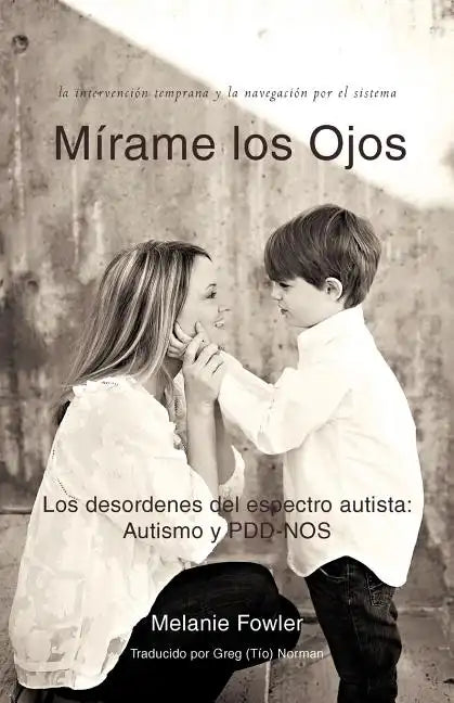 Mirame Los Ojos: Los Desordenes del Espectro Autista: Autismo y Pdd-Nos - Paperback