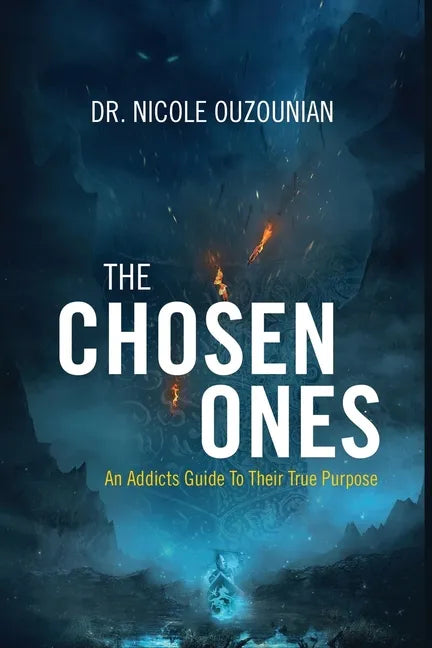 The Chosen Ones: An Addicts Guide to Their True Purpose - Paperback