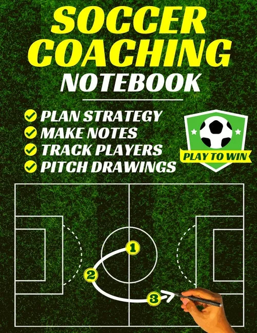 Soccer Coaching Notebook: Pitch Templates, Player Tracking & Game Notes (Soccer Coach Gifts) - Paperback