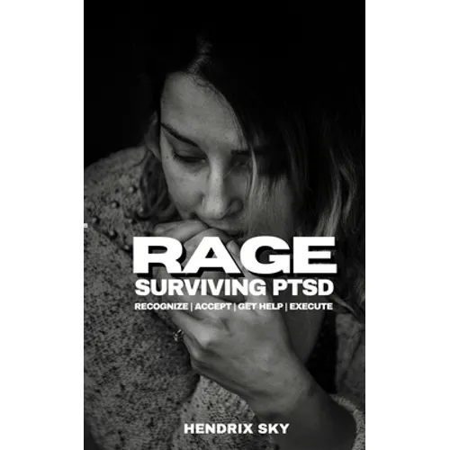 RAGE - Surviving PTSD: Recognize, Accept, Get Help, Execute - Paperback