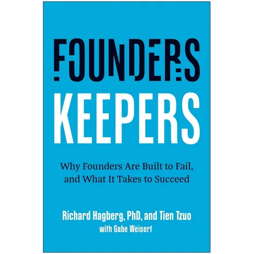 Founders, Keepers: Why Founders Are Built to Fail, and What It Takes to Succeed - Hardcover