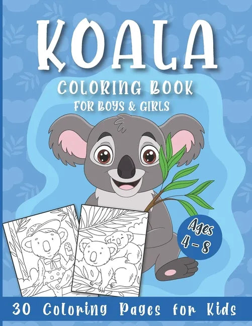 Koala Coloring Book for Boys and Girls: 30 Coloring Pages for Kids Ages 4-8 - Paperback