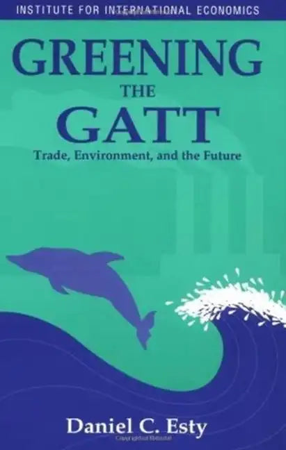 Greening the GATT: Trade, Environment, and the Future - Paperback