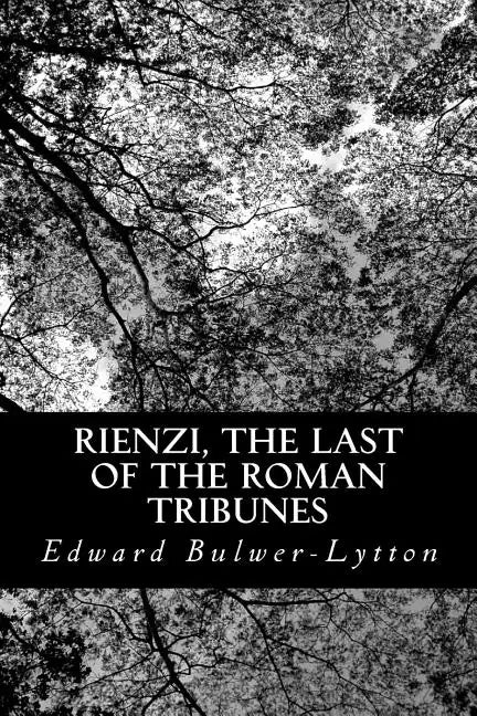 Rienzi, the Last of the Roman Tribunes - Paperback