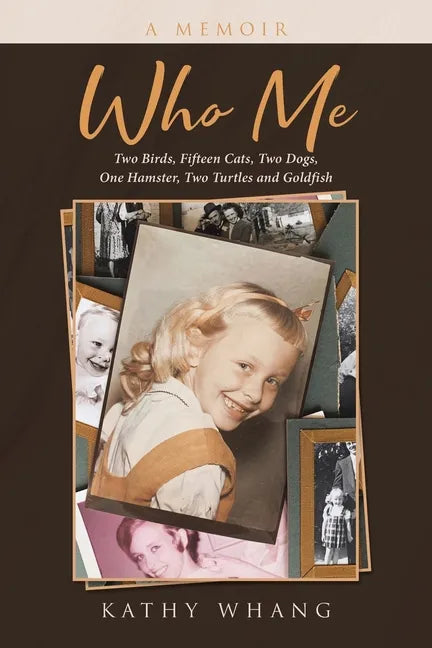 Who Me: Two Birds, Fifteen Cats, Two Dogs, One Hamster, Two Turtles and Goldfish - Paperback