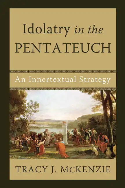 Idolatry in the Pentateuch: An Innertextual Strategy - Hardcover